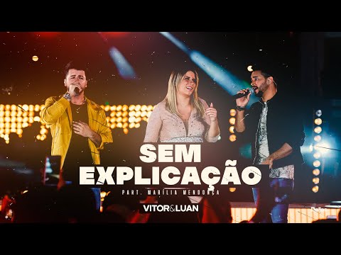 Vitor e Luan - Sem Explicação - Part. Marília Mendonça (Dvd Sofridas Por Minuto)