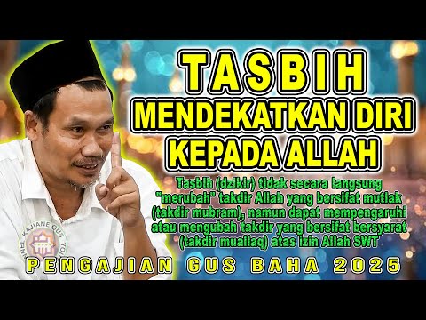 GUS BAHA || DAHSYATNYA KALIMAT TASBIH MENDEKATKAN DIRI KEPADA ALLAH #gusbaha #gusbahaterbaru 2025