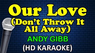 OUR LOVE (Don't Throw It All Away) - Andy Gibb (HD Karaoke)