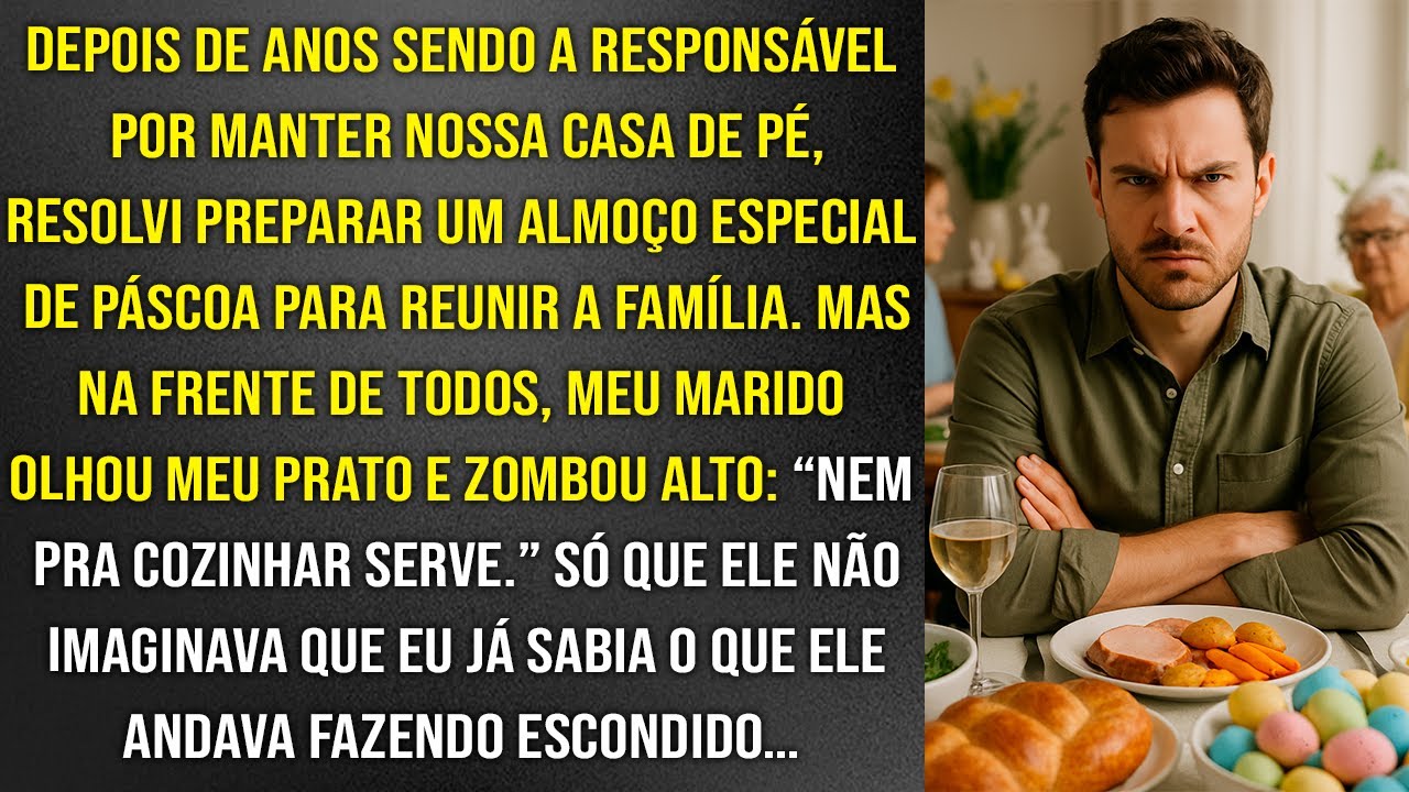 No almoço de Páscoa, marido disse: “Nem pra cozinhar serve”. Então revelei o que ele fazia escondido