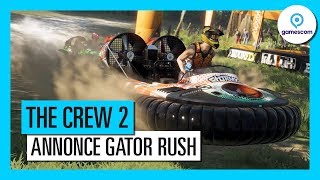 The Crew 2 : Gator Rush - Trailer de Gameplay [OFFICIEL] VOSTFR HD