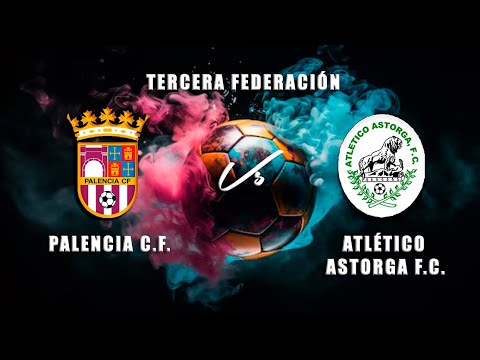 🔴EN DIRECTO: PALENCIA C.F. Vs ATLÉTICO ASTORGA F.C. 3ªRFEF
