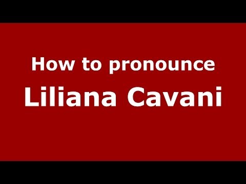 How to pronounce Liliana Cavani (Italian/Italy) - PronounceNames.com