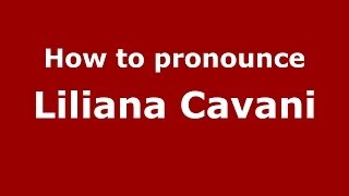 How to pronounce Liliana Cavani