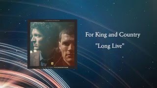 For King and Country &quot;Long Live&quot; Lyric Video