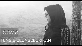 Download lagu Tong Diceungceurikan - Oon B (Cover by Dina Cynthia R) mp3