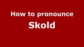 How to pronounce Skold
