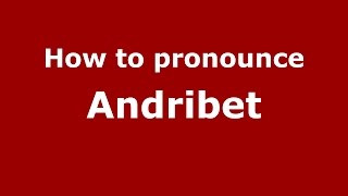 How to pronounce Andribet