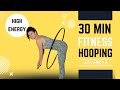 Hula Hoop Dance Workout High Energy 30 Advanced Minute Hula Hoop Workout Total Body