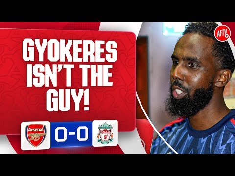 Gyokeres ISN'T The Guy! | Arsenal 0-0 Liverpool