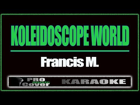 Koleidoscope World - Francis M. (KARAOKE)