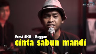 Download lagu CINTA SABUN MANDI Versi SKA Reggae... mp3