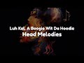 Luh Kel - Head Melodies (feat. A Boogie Wit Da Hoodie) (Clean - Lyrics)