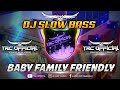 DJ BABY FAMILY FRIENDLY SLOW BASS | VIRAL TIK TOK