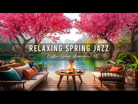 Relaxing Jazz Music to Stress Relief ???? Soft Jazz Instrumental Music in Spring Coffee Shop Ambience