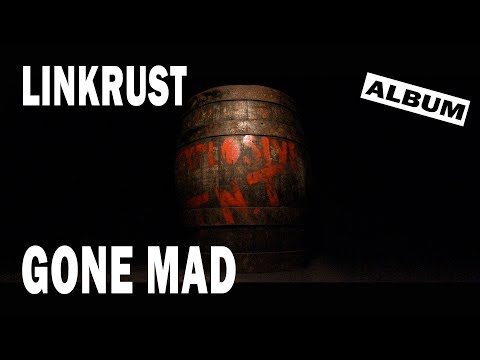 Linkrust - Gone mad  - full album 2018