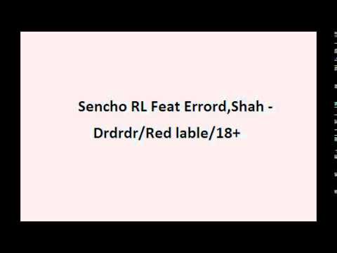 Sencho RL Feat Errord,Shah - Drdrdr/Red lable/18+