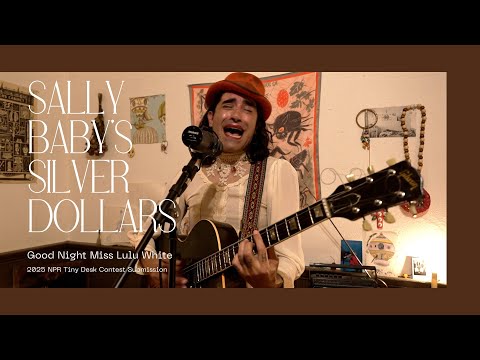 NPR Tiny Desk Submission 2025 | Sally Baby's Silver Dollars - Goodnight Miss Lulu White