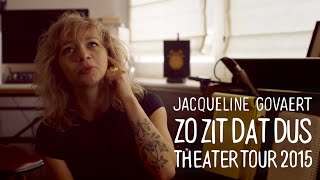 Jacqueline Govaert - Theatertour 2015 - ZO ZIT DAT DUS