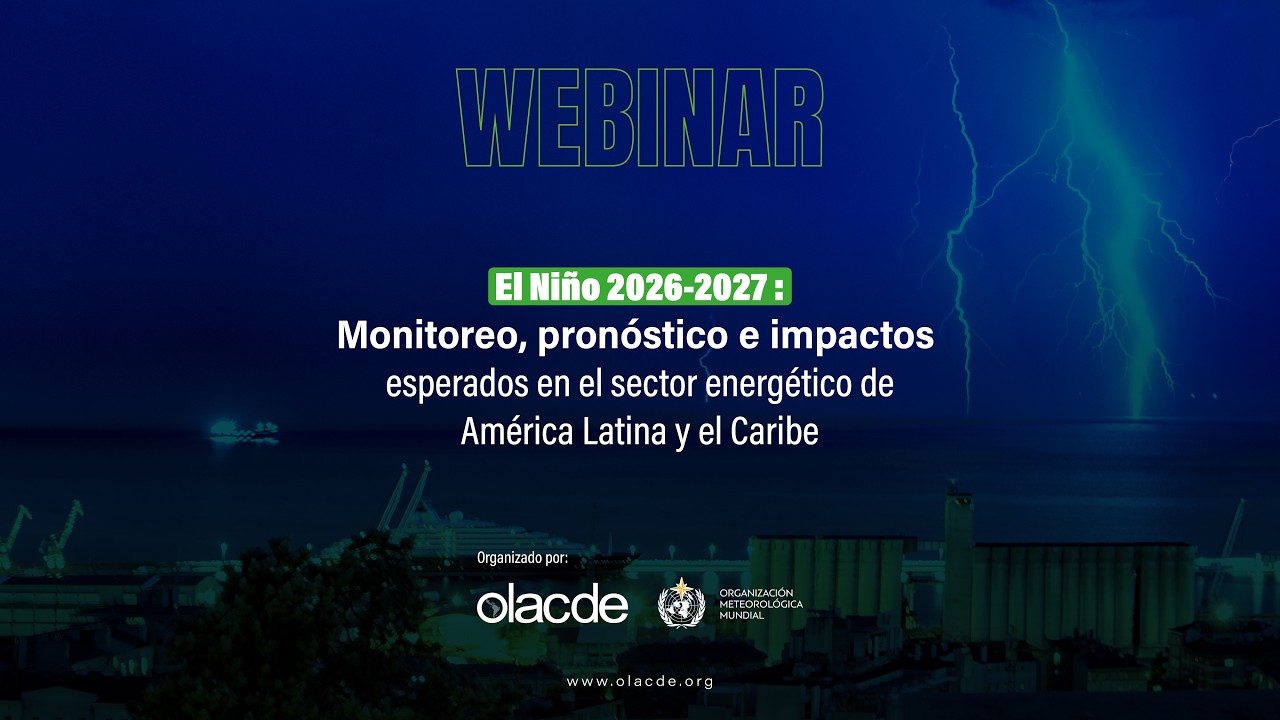 El Niño 2026-2027: monitoreo, pronóstico e impactos esperados en el sector energético de LAC