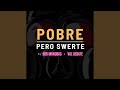 Pobre Pero Swerte (feat. Val Debate)
