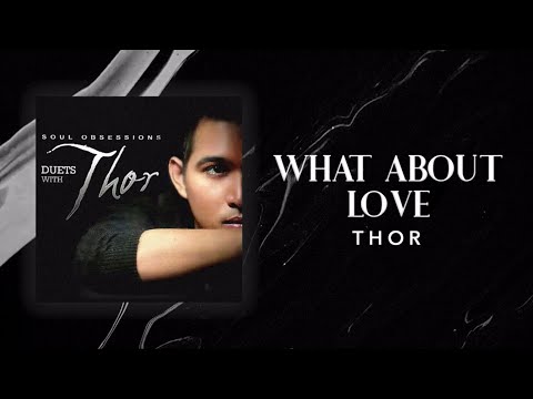 Thor - What About Love (feat. Jay Durias of Southborder) (Official Audio)