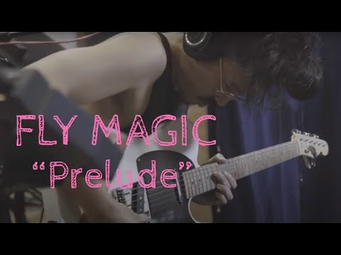 FLY MAGIC - Prelude [Music Video]