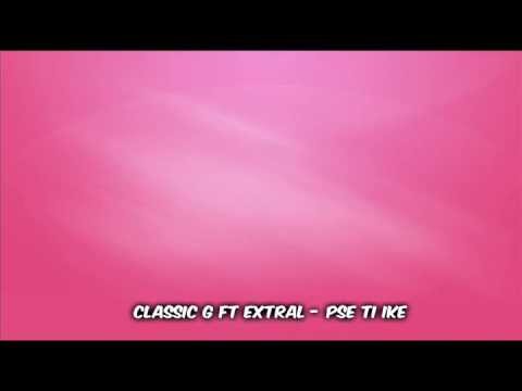 Classic G ft. Extral - Pse ti ike