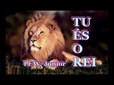 Tu És O Rei - Pr. W junior