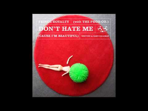 Fringe Royalty (with The Prod Co.) Don't Hate Me (Cause I'm Beautiful) [Gary Calamar cover]