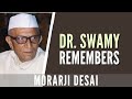 Dr. Subramanian Swamy remembers former PM Morarji Desai