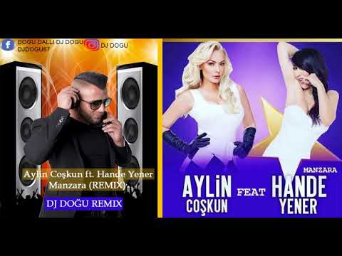 Aylin Coşkun ft  Hande Yener   Manzara DJ DOĞU Remix yeni yeni yeni