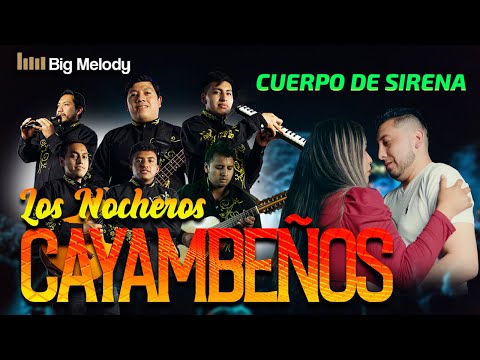 🔥 LOS NOCHEROS CAYAMBEÑOS ☀Cuerpo de Sirena (D.R.A). VIDEO OFICIAL 4K🎤