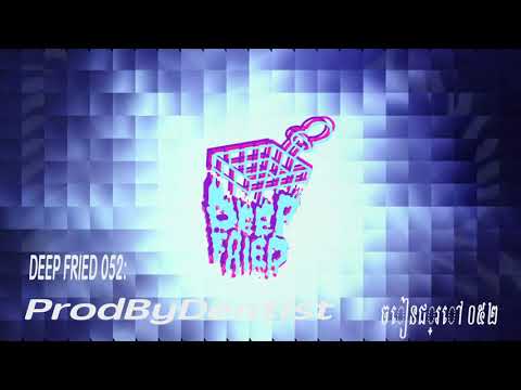 DEEP FRIED 052: PRODBYDENTIST