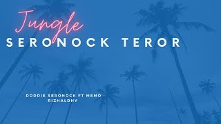 Download lagu JUNGLE TEROR SERONOCK PARTY | DODDIE SERONOCK FT MEMO RIZHALDHY mp3