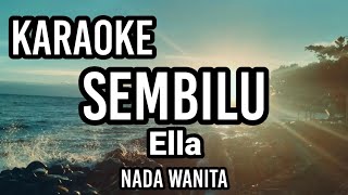 Download lagu SEMBILU - Ella | Karaoke nada wanita | lirik mp3 Download lagu SEMBILU - Ella | Karaoke nada wanita | lirik mp3