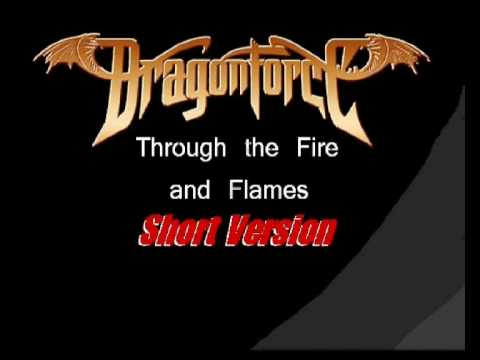 Through the Fire and Flames *SHORT VERSION*