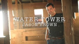 &quot;Water Tower&quot; Lyric Video - Jason Brown