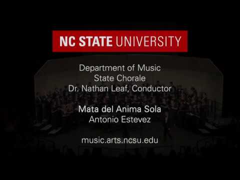 NC State University State Chorale: Mata del Anima Sola by Antonio Estévez