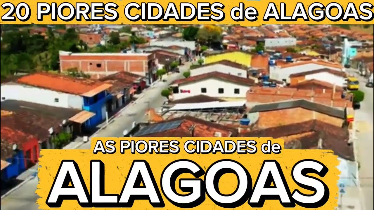 CONHEÇA 20 PIORES CIDADES de ALAGOAS [Ranking IPS Brasil Atualizado]