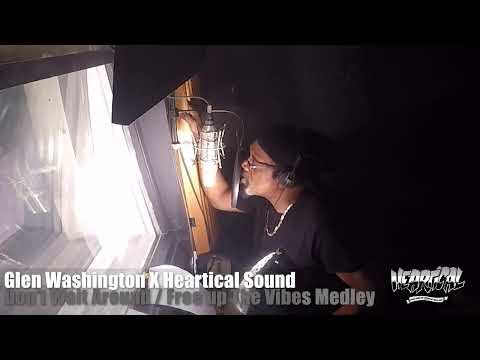 Glen Washington "Don't Wait Around / Free Up The Vibes Medley" (Heartical Sound Dubplates)
