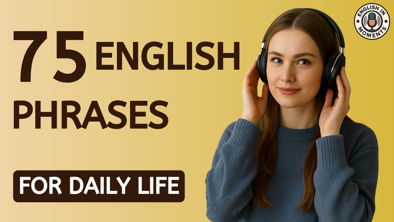75 Essential English Phrases for Daily Conversation | Speak Fluent & Natural English