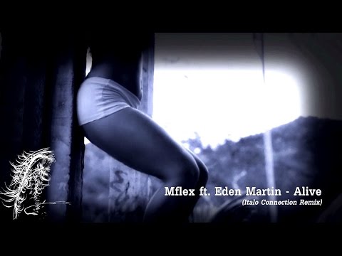 Mflex Sounds  - Alive ft. Eden Martin /Italo Connection Remix/