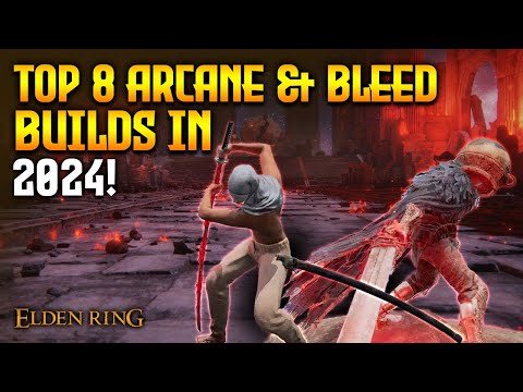 Elden Ring: TOP 8 Best Arcane & Bleed Builds in 2024! (Patch 1.10)