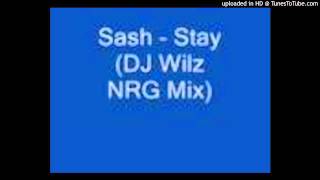 Sash - Stay (DJ Wilz 2006 NRG Mix)
