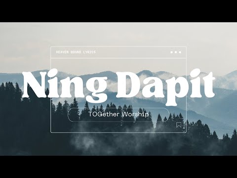NING DAPIT LYRICS | TOGether Worship