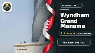 Wyndham Grand Manama - This Hotel Has It All | Madinat `Isa, Bahrain🏨