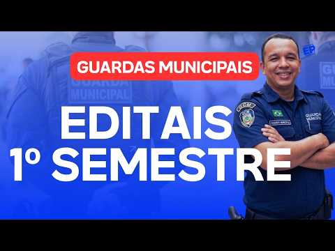 8 EDITAIS GUARDAS MUNICIPAIS QUE SERÃO PUBLICADOS NO PRIMEIRO SEMESTRE
