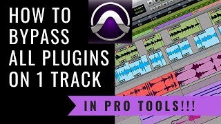 How to bypass all the plugins on one Track in Pro Tools