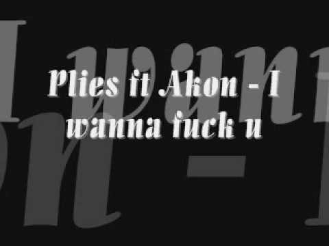 Plies Ft Akon - I wanna fuck You - (Akon Music)